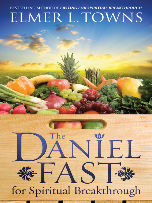 Title details for The Daniel Fast for Spiritual Breakthrough by Elmer L. Towns - Available
